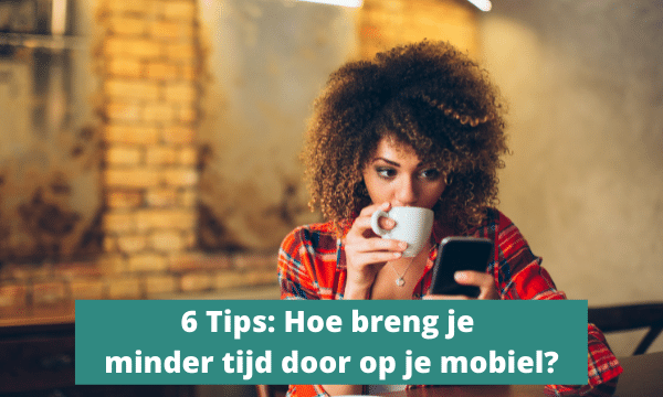 6 Tips: How to spend less time on your mobile?