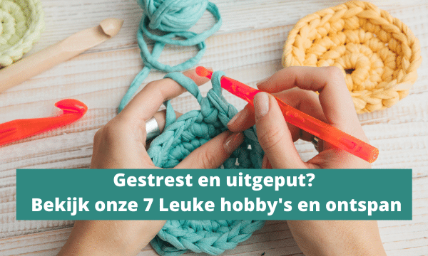Stressed and exhausted? Check out our 7 Fun Hobbies and relax